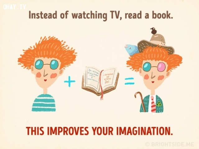 1. Hãy đọc sách thay vì xem tivi. Đọc sách giúp cải thiện trí tưởng tượng của bạn.,cách thư giãn khiến bạn thông minh hơn,cải thiện trí thông minh,sử dụng thời gian thông minh,cải thiện trí nhớ,cải thiện sự tập trung
