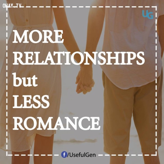 5. Nhiều mối quan hệ hơn nhưng sự lãng mạn ít lại.,hiện thực cuộc sống,suy ngẫm,cuộc sống hiện đại,mặt trái,cô đơn